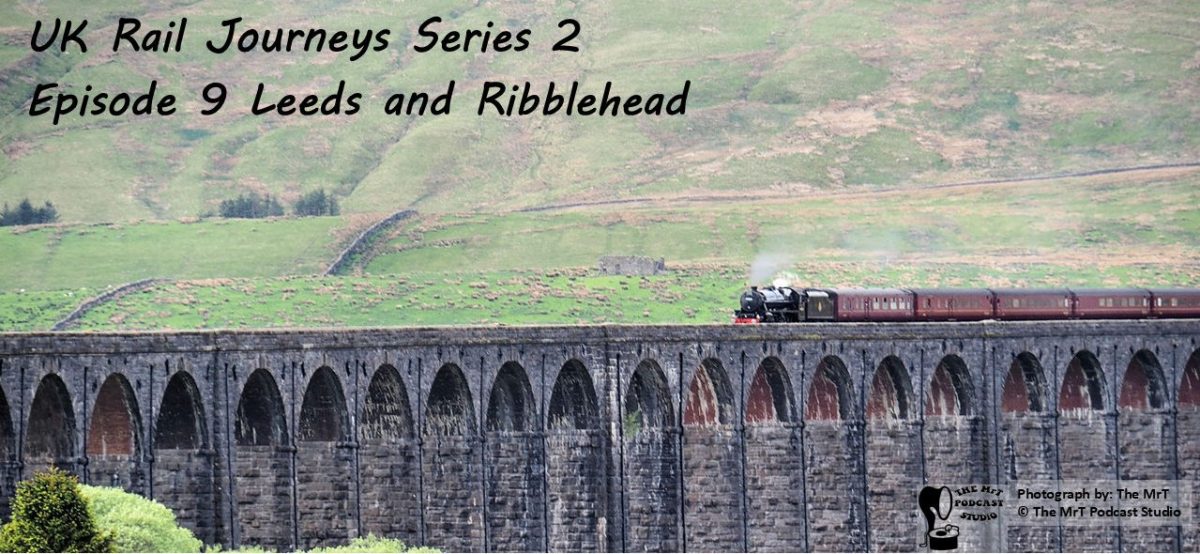UKRJ S2 Ep09 Leeds and Ribblehead