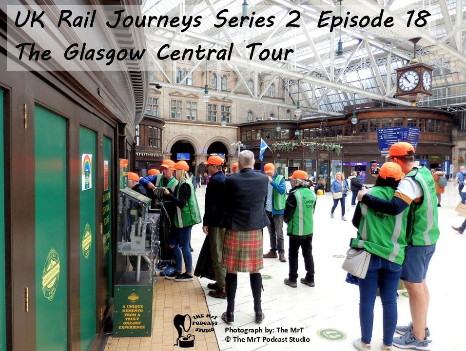 UKRJ S2 Ep 18 Glasgow Central Tour